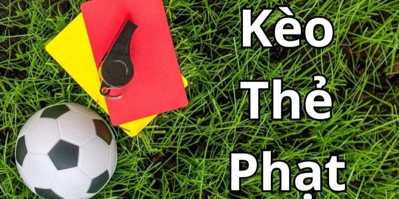 Kèo Thẻ Phạt Là Gì?